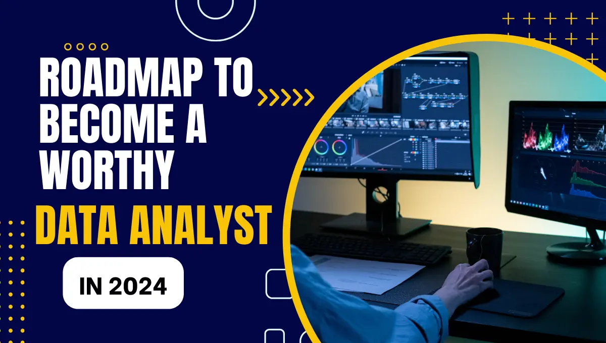 Roadmap to become a worthy data analyst in 2024